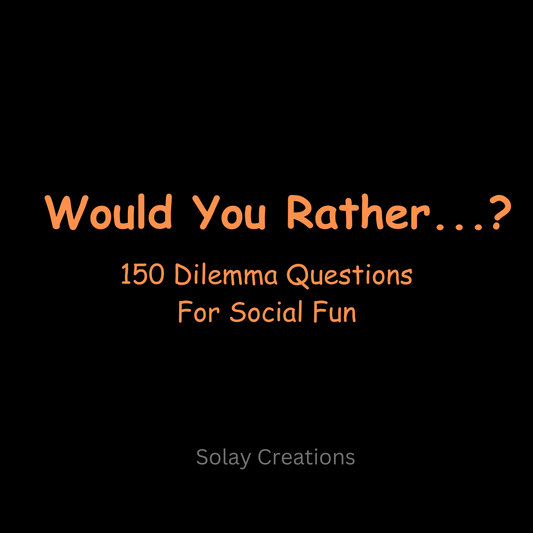 "Would You Rather?" - 150 Fun Dilemma Questions